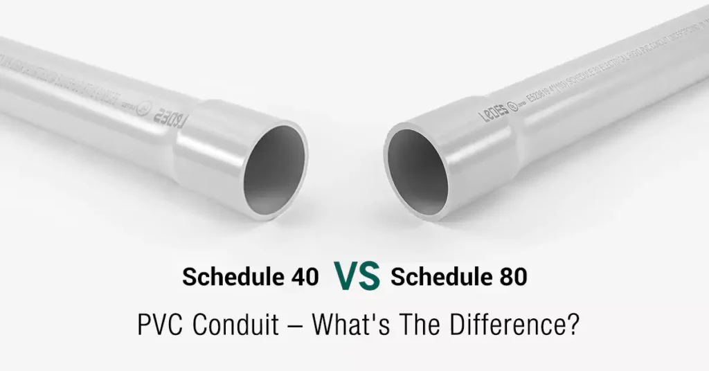 Schedule 40 Vs Schedule 80 PVC Conduit – The Ultimate Guide